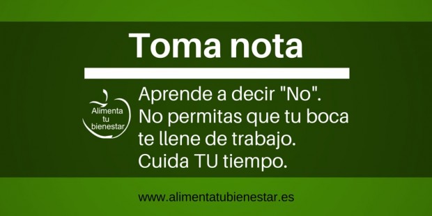 Aprende a decir "No". Cuida TU tiempo.